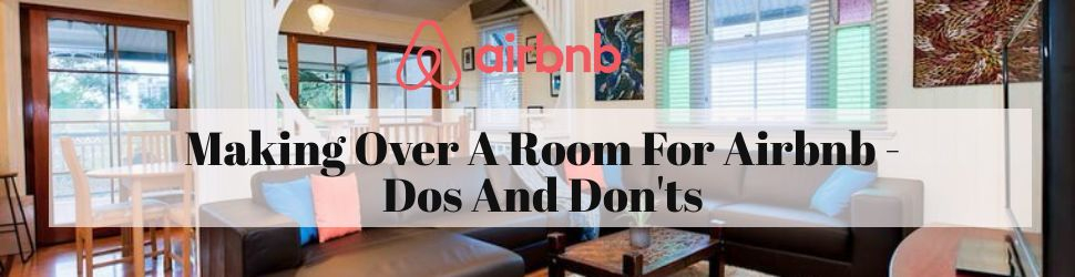 Airbnb do's and don'ts make over tips